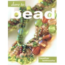 Dare To Bead Softback Book by Heather Laithwaite