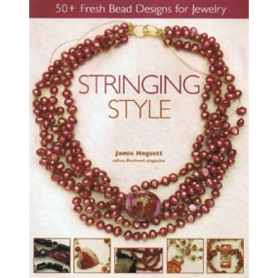 Stringing Style (50+ Fresh Bead Designs for Jewelry) Book by Jamie Hogsett
