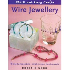 Wire Jewellery - Quick and Easy Crafts Book  by Dorothy Wood