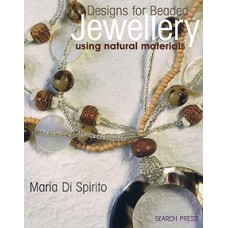 Designs for Beaded Jewellery Using Natural Materials Book  by Maria Di Spirito
